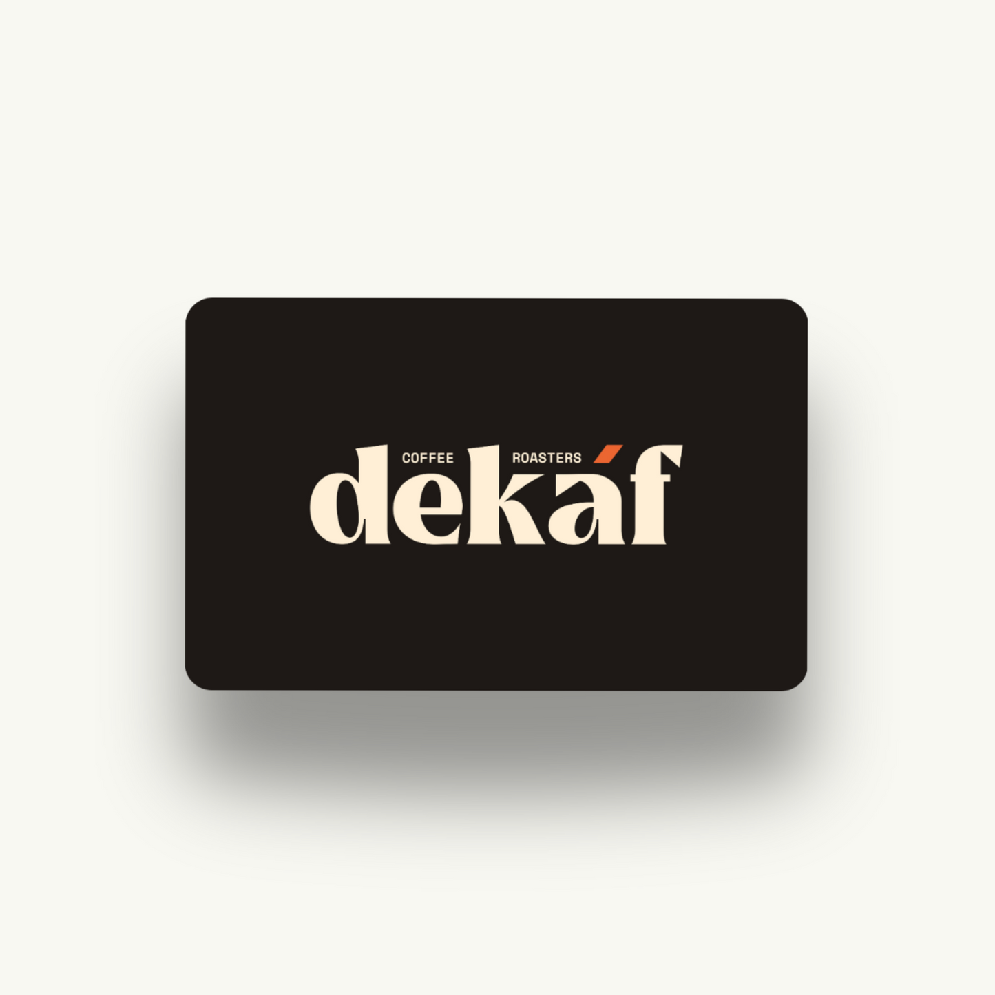 DEKÁF branded black gift card with beige logo text Dekáf coffee roasters Dekáf e-gift card
